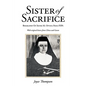 Sister of Sacrifice: Biography Of Sister M. Optata Fries FSPA - Paperback