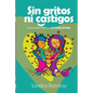 Sin Gritos Ni Castigos: Educando para la autodisciplina - Paperback