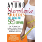 Ayuno Intermitente Para Mujeres De Más De 50 Años: La Fórmula Ganadora Para Perder Peso, Desbloquear El Metabolismo Y Rejuvenecer. Obtenga Resultados - Paperback