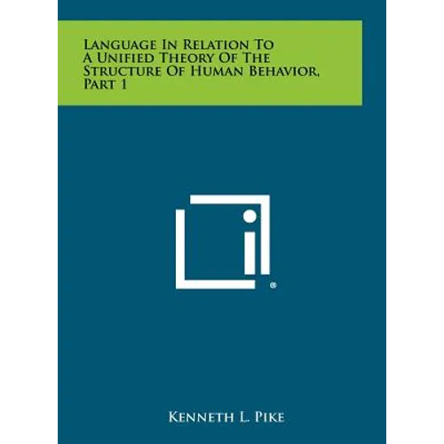 Language in Relation to a Unified Theory of the Structure of Human Behavior, Part 1 - Hardcover