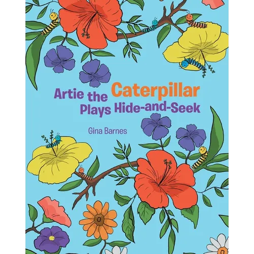 Artie the Caterpillar Plays Hide-and-Seek - Paperback