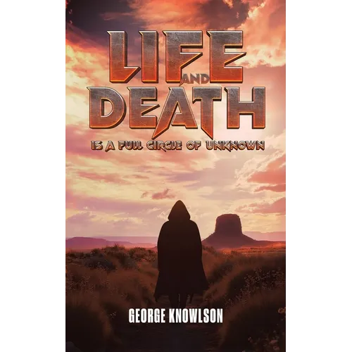 Life and Death Is a Full Circle of Unknown - Paperback