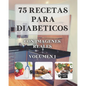 75 Recetas para Diabéticos: Con imágenes reales VOLUMEN 1 - Paperback