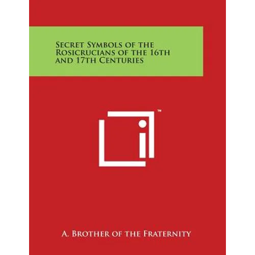 Secret Symbols of the Rosicrucians of the 16th and 17th Centuries - Paperback