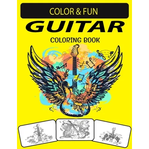 Guitar Coloring Book: Mind-Blowing, Wonderful, Fantastic Stress Relieving Unique Edition Guitar Adults Relaxation Coloring Book - Paperback