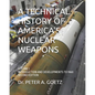A Technical History of America's Nuclear Weapons: Volume I - Introduction and Developments to 1960 - Second Edition - Paperback