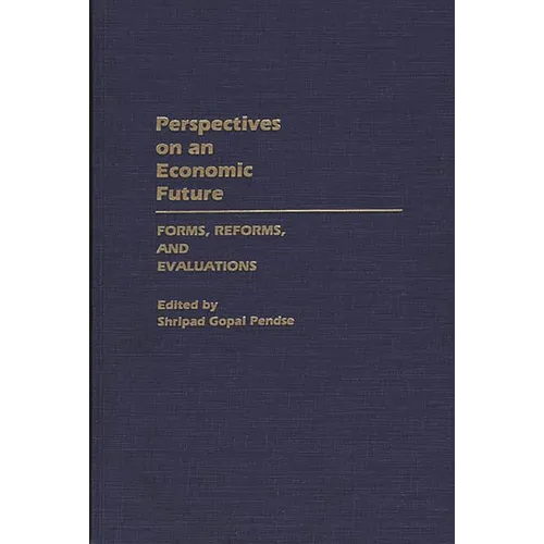 Perspectives on an Economic Future: Forms, Reforms, and Evaluations - Hardcover