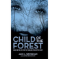 Child of the Forest: Based on the Life Story of Charlene Perlmutter Schiff - Hardcover
