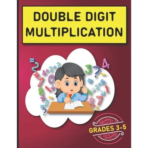 Double Digit Multiplication: 2900 Multiplication Practice Problems for Grades 3-5 - Paperback
