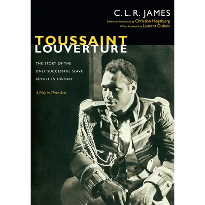 Toussaint Louverture: The Story of the Only Successful Slave Revolt in History; A Play in Three Acts - Paperback