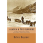 Alaska & The Klondike: Early Writings and Historic Photographs: Selected Photographs and Excerpts from Early Books about Alaska and the Klondike - Paperback