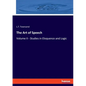 The Art of Speech: Volume II - Studies in Eloquence and Logic - Paperback