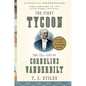 The First Tycoon: The Epic Life of Cornelius Vanderbilt (Pulitzer Prize Winner) - Paperback