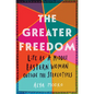 The Greater Freedom: Life as a Middle Eastern Woman Outside the Stereotypes - Paperback