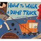 How to Walk a Dump Truck - Hardcover