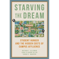 Starving the Dream: Student Hunger and the Hidden Costs of Campus Affluence - Hardcover