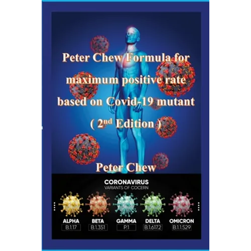 Peter Chew Formula for maximum positive rate based on Covid-19 mutant (2nd Edition): Peter Chew - Paperback