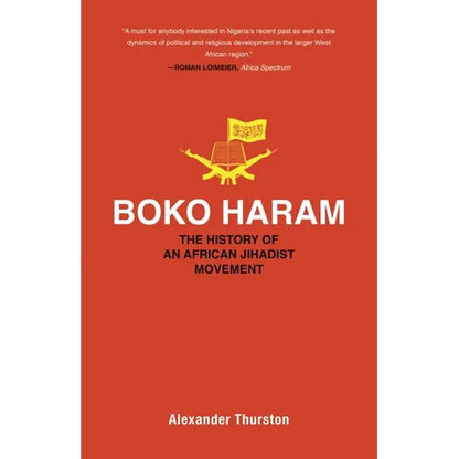 Boko Haram: The History of an African Jihadist Movement - Paperback