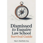 Dismissed to Esquire Law School Survival Guide - Paperback