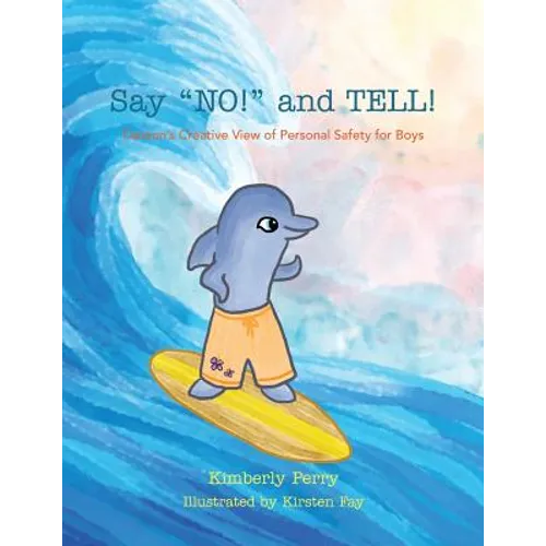 Say NO! and TELL!: Daxton's Creative View of Personal Safety for Boys - Paperback