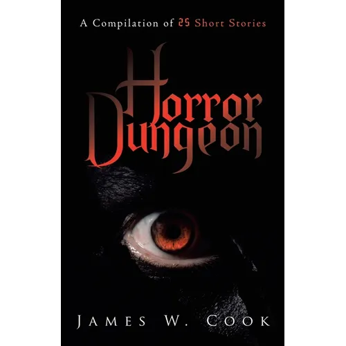 Horror Dungeon: A Compilation of 25 Short Stories - Paperback