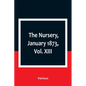 The Nursery, January 1873, Vol. XIII. - Paperback