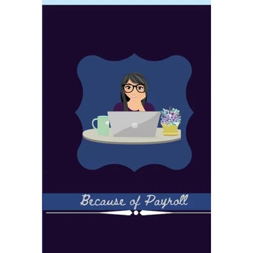 Because of Payroll: Journal For Payroll and Accountant Work - Paperback