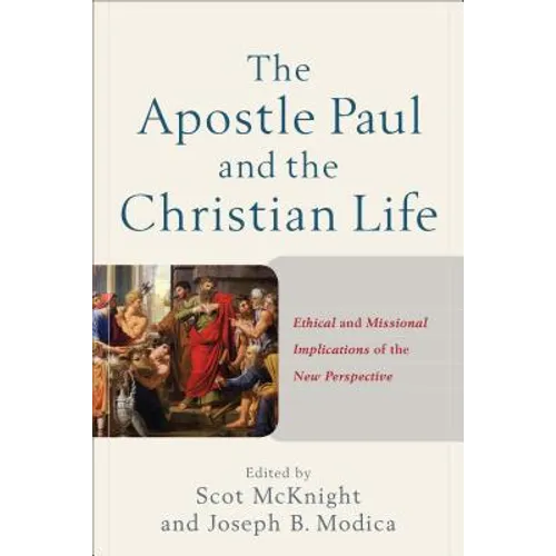The Apostle Paul and the Christian Life: Ethical and Missional Implications of the New Perspective - Paperback