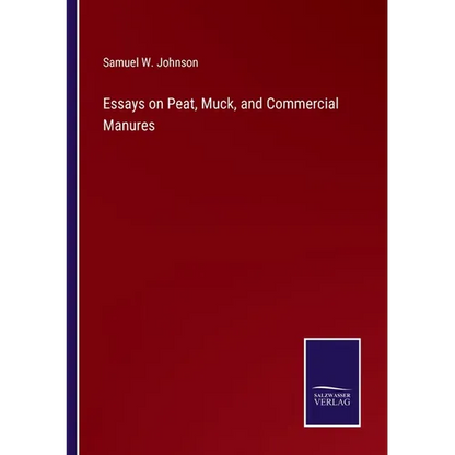Essays on Peat, Muck, and Commercial Manures - Paperback