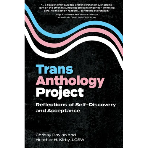 Trans Anthology Project: Reflections of Self-Discovery and Acceptance - Paperback