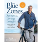 The Blue Zones Secrets for Living Longer: Lessons from the Healthiest Places on Earth - Hardcover