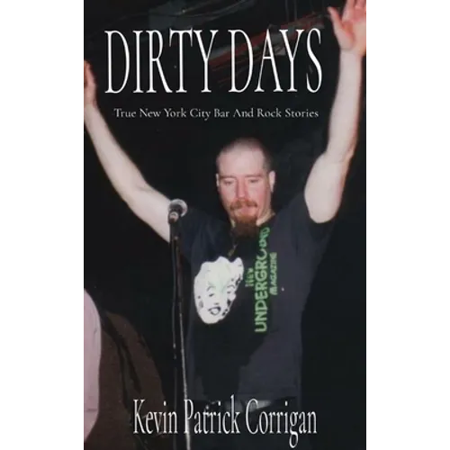Dirty Days: True New York City Bar And Rock Stories - Hardcover