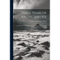 Three Years of Arctic Service: An Account of the Lady Franklin Expedition of 1881-84 and the Attainment of the Farthest North - Paperback