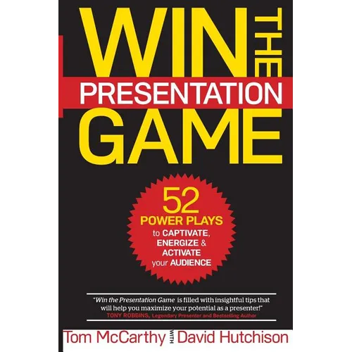 Win the Presentation Game: 52 Power Plays to Captivate, Energize & Activate your Audience - Paperback