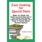 Easy Cooking for Special Diets: How to Cook for Weight Loss/Blood Sugar Control, Food Allergy, Heart Healthy, Diabetic, and Just Healthy Diets Even If - Paperback