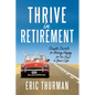 Thrive in Retirement: Simple Secrets for Being Happy for the Rest of Your Life - Paperback