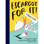 Escargot for It!: A Snail's Guide to Finding Your Own Trail & Shell-Ebrating Success (Inspirational Illustrated Pun Book, Funny Graduation Gift) - Hardcover