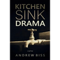 Kitchen Sink Drama: A Play - Paperback