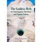 The Goddess Myth in Contemporary Literature and Popular Culture: A Feminist Critique - Hardcover