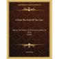 Christ The End Of The Law: Being The Preface To The Geneva Bible Of 1550 (1850) - Paperback