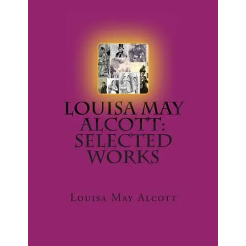 Louisa May Alcott: Selected Works - Paperback
