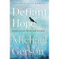 Defiant Hope: Essays on Life, Faith, and Freedom - Hardcover