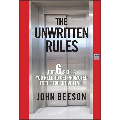 The Unwritten Rules: The Six Skills You Need to Get Promoted to the Executive Level - Hardcover