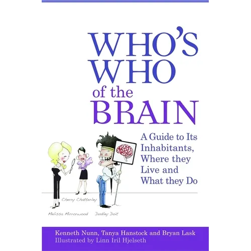 Who's Who of the Brain: A Guide to Its Inhabitants, Where They Live and What They Do - Paperback