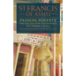 St. Francis of Assisi: Passion, Poverty, and the Man Who Transformed the Catholic Church. - Paperback