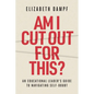 Am I Cut Out for This?: An Educational Leader's Guide to Navigating Self-Doubt - Paperback