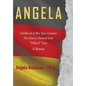 Angela Childhood in War-Torn Germany The History Omitted from "Official" Texts A Memoir - Hardcover