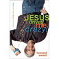 Jesus Drives Me Crazy!: Lose Your Mind, Find Your Soul - Paperback