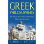 Greek Philosophers: The Lives And Times Of Socrates, Plato And Aristotle - Paperback