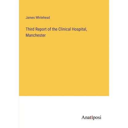 Third Report of the Clinical Hospital, Manchester - Paperback